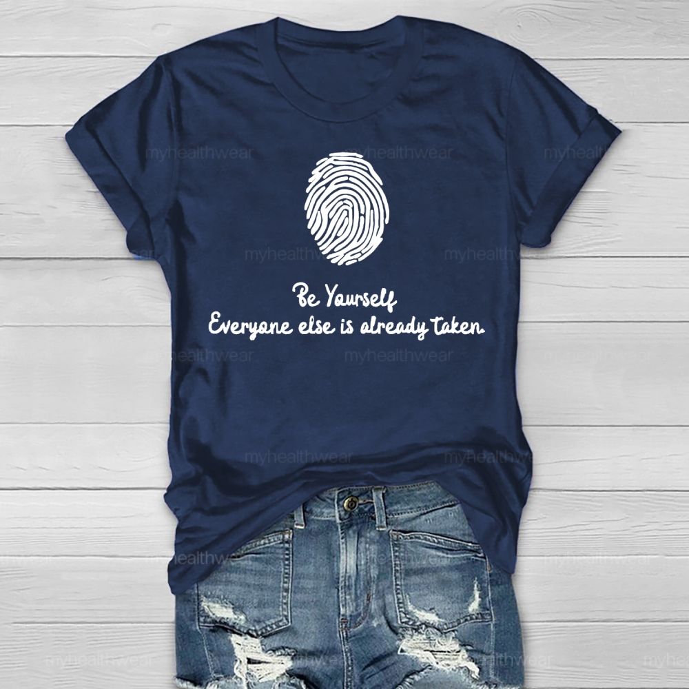 Be Yourself Everyone Else Is Already Taken Healthwear T-shirt