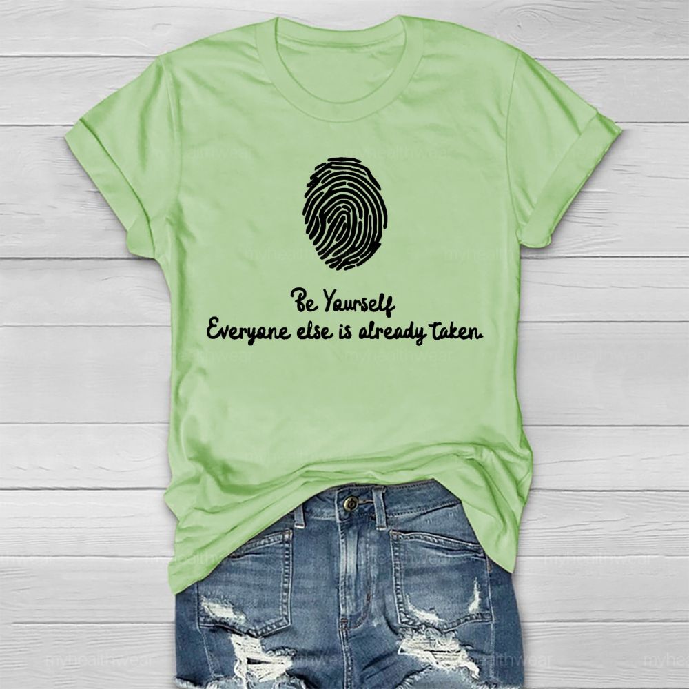 Be Yourself Everyone Else Is Already Taken Healthwear T-shirt