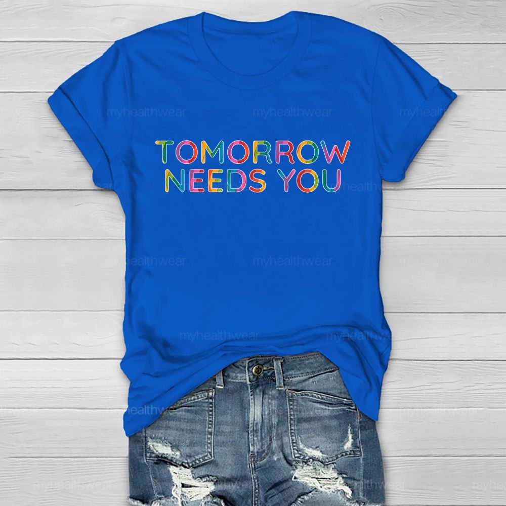 Tomorrow Needs You Colorful Letters Healthwear T-shirt