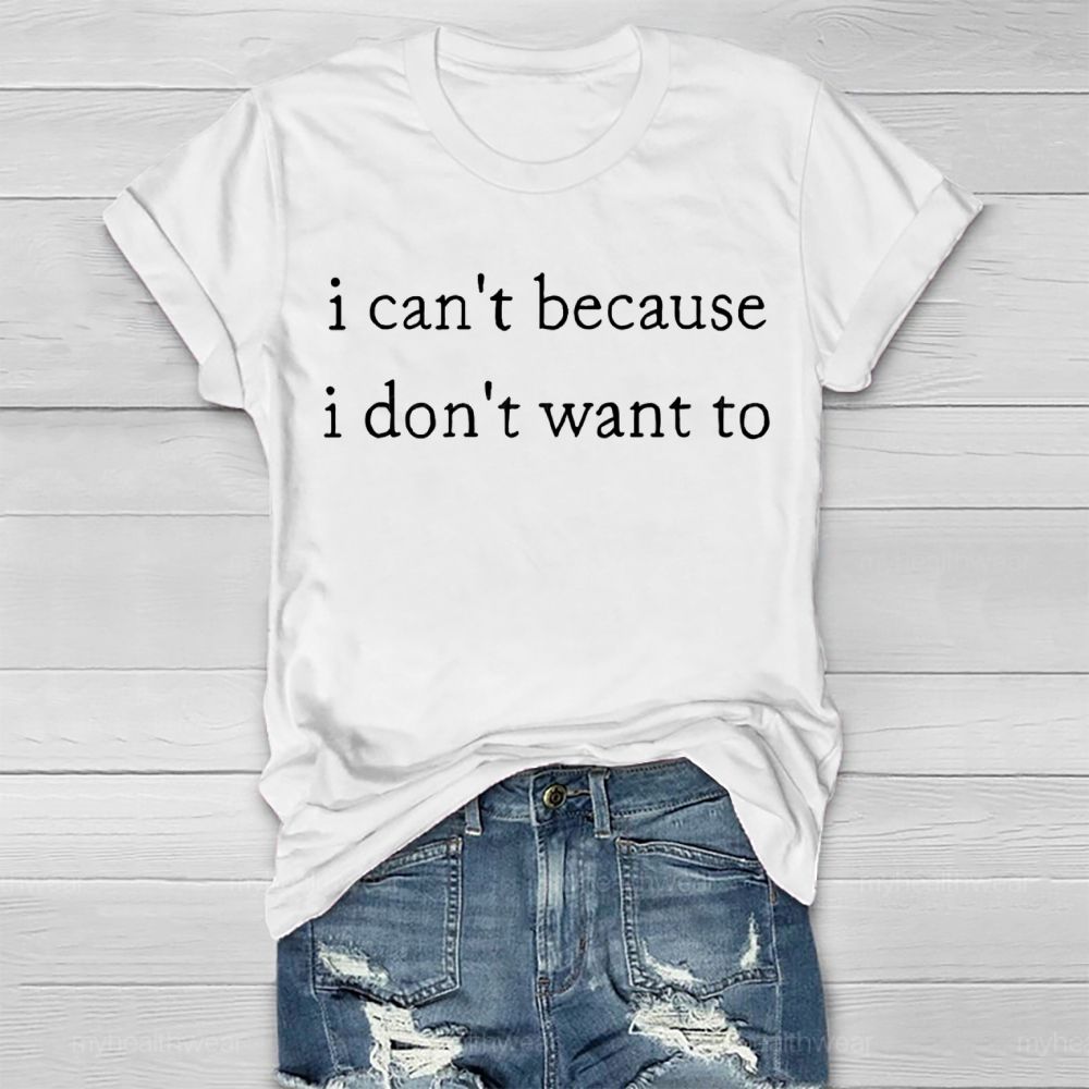 I Can't Because I Don't Want to Healthwear T-shirt