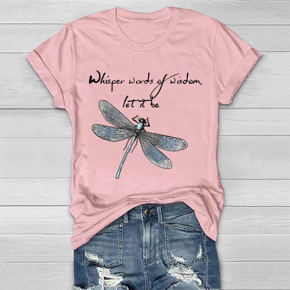 Whisper Words Of Wisdom Let It Be Dragonfly Graphic Healthwear T-shirt