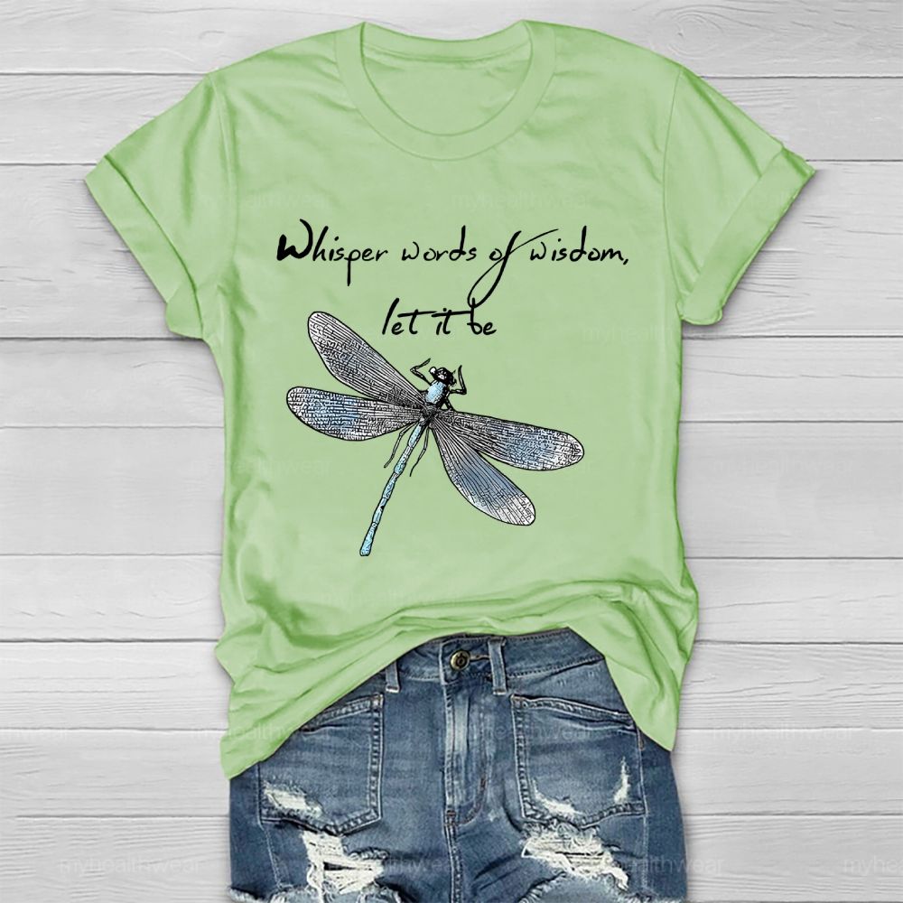 Whisper Words Of Wisdom Let It Be Dragonfly Graphic Healthwear T-shirt