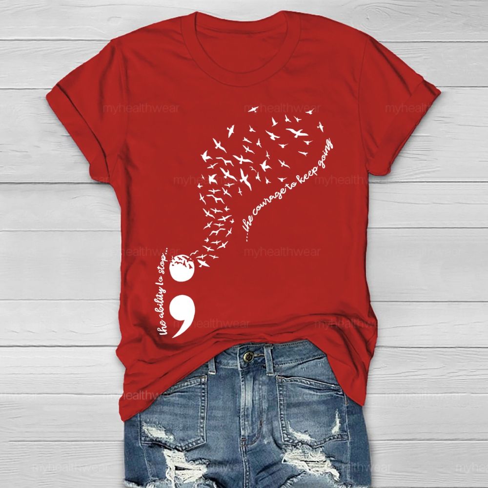 The Ability To Stop... The Courage To Keep Going Healthwear T-shirt