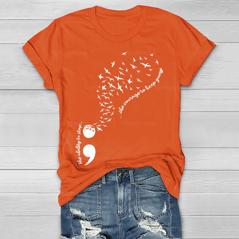 The Ability To Stop... The Courage To Keep Going Healthwear T-shirt