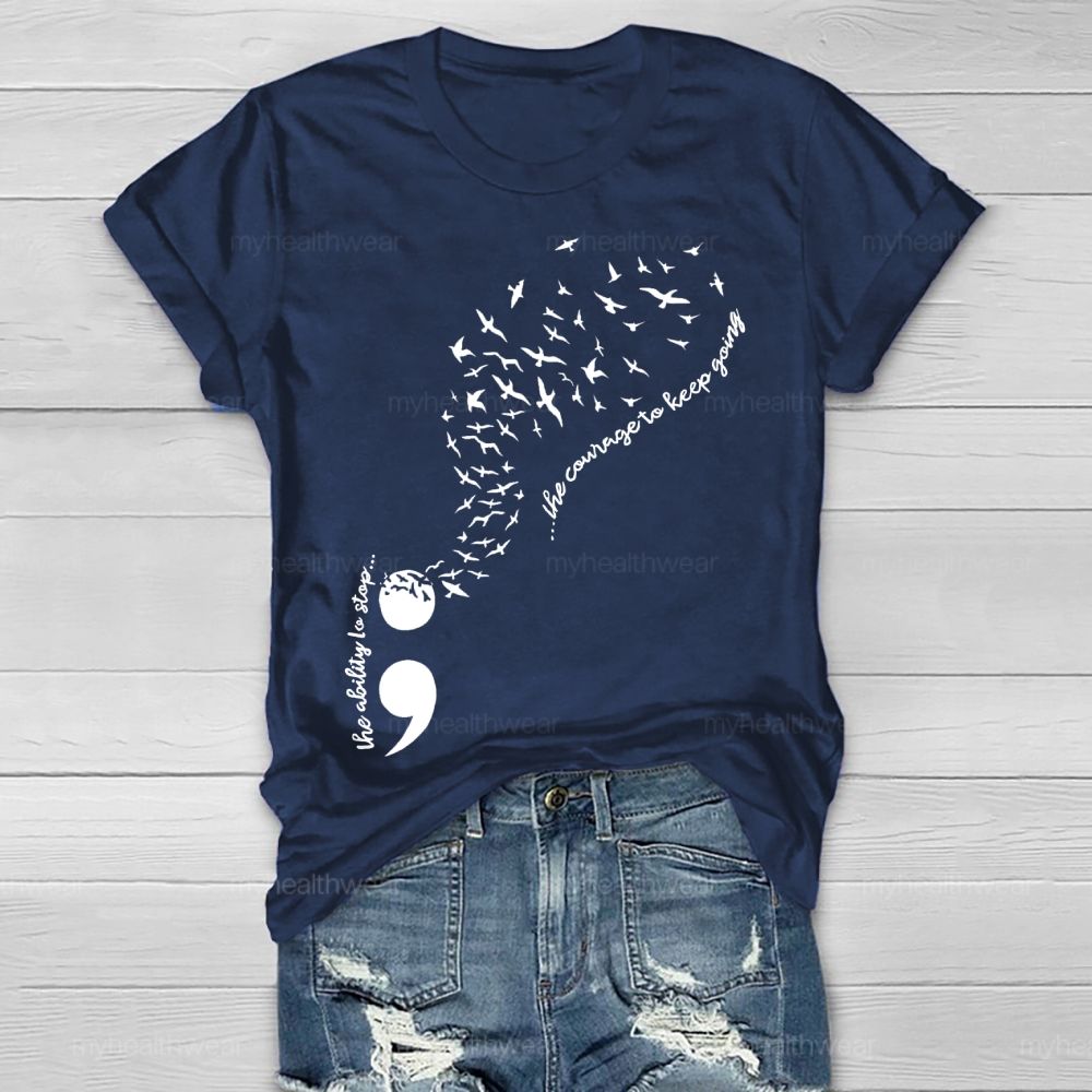 The Ability To Stop... The Courage To Keep Going Healthwear T-shirt