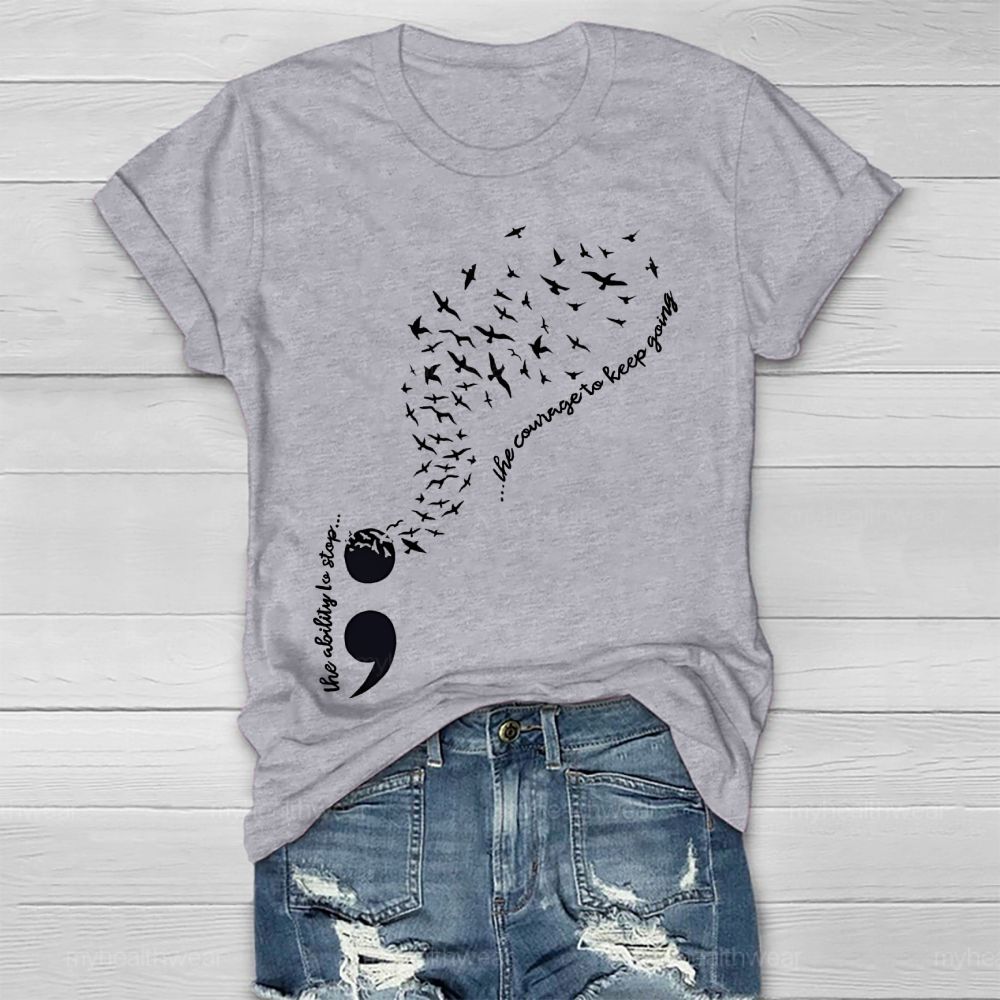 The Ability To Stop... The Courage To Keep Going Healthwear T-shirt