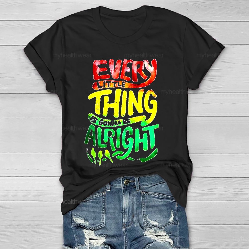 Every Little Thing Is Gonna Be Alright Healthwear T-shirt