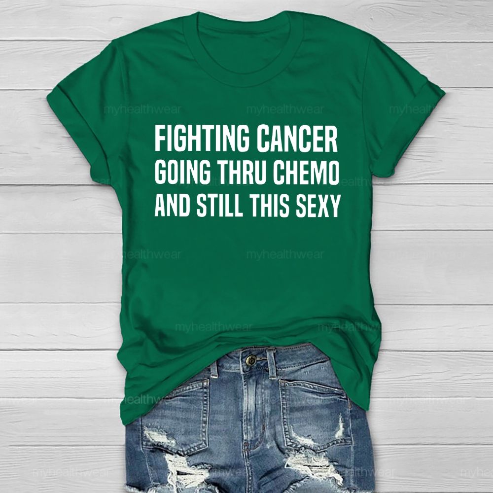 Fighting Cancer Going Through Chemo And Still This Sexy Healthwear T-shirt