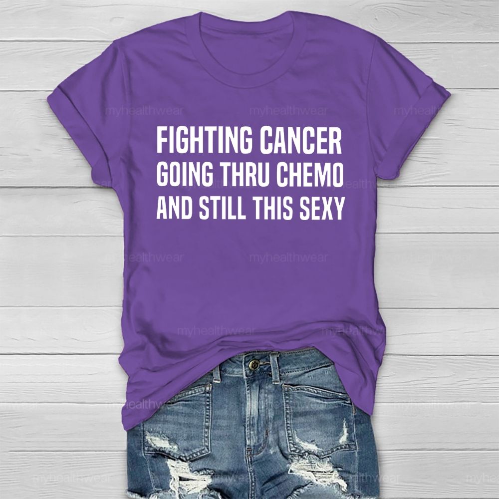 Fighting Cancer Going Through Chemo And Still This Sexy Healthwear T-shirt