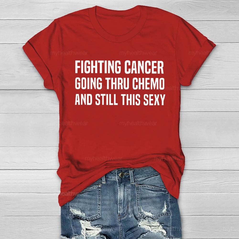 Fighting Cancer Going Through Chemo And Still This Sexy Healthwear T-shirt