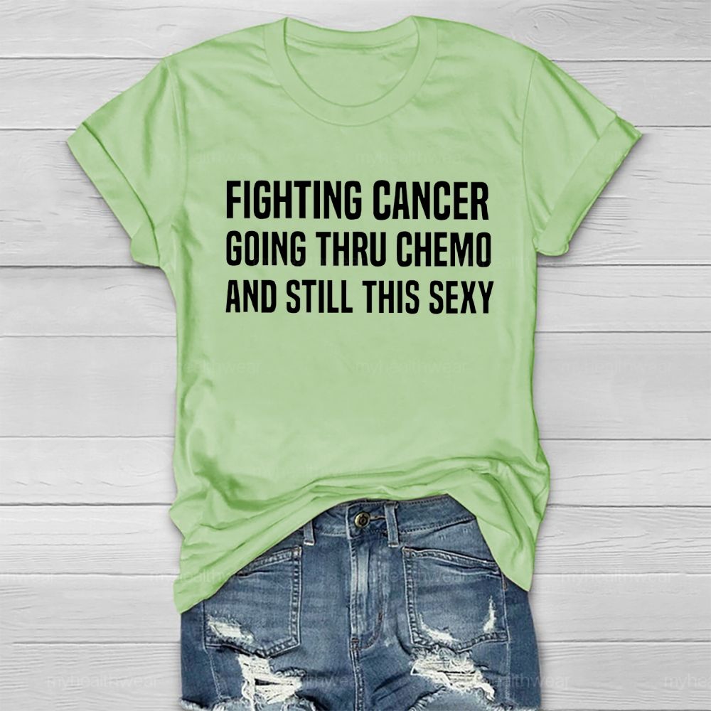 Fighting Cancer Going Through Chemo And Still This Sexy Healthwear T-shirt