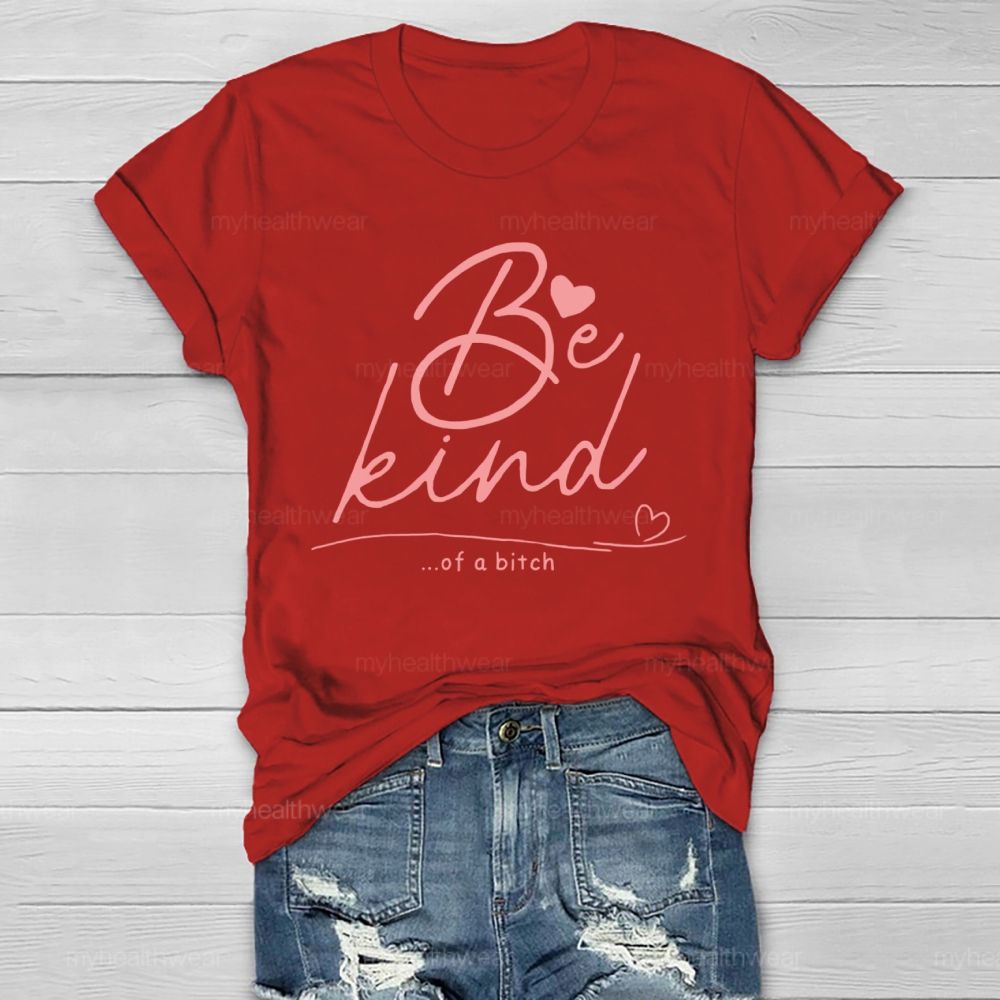 Be Kind Of A Bitch Funny Healthwear T-shirt