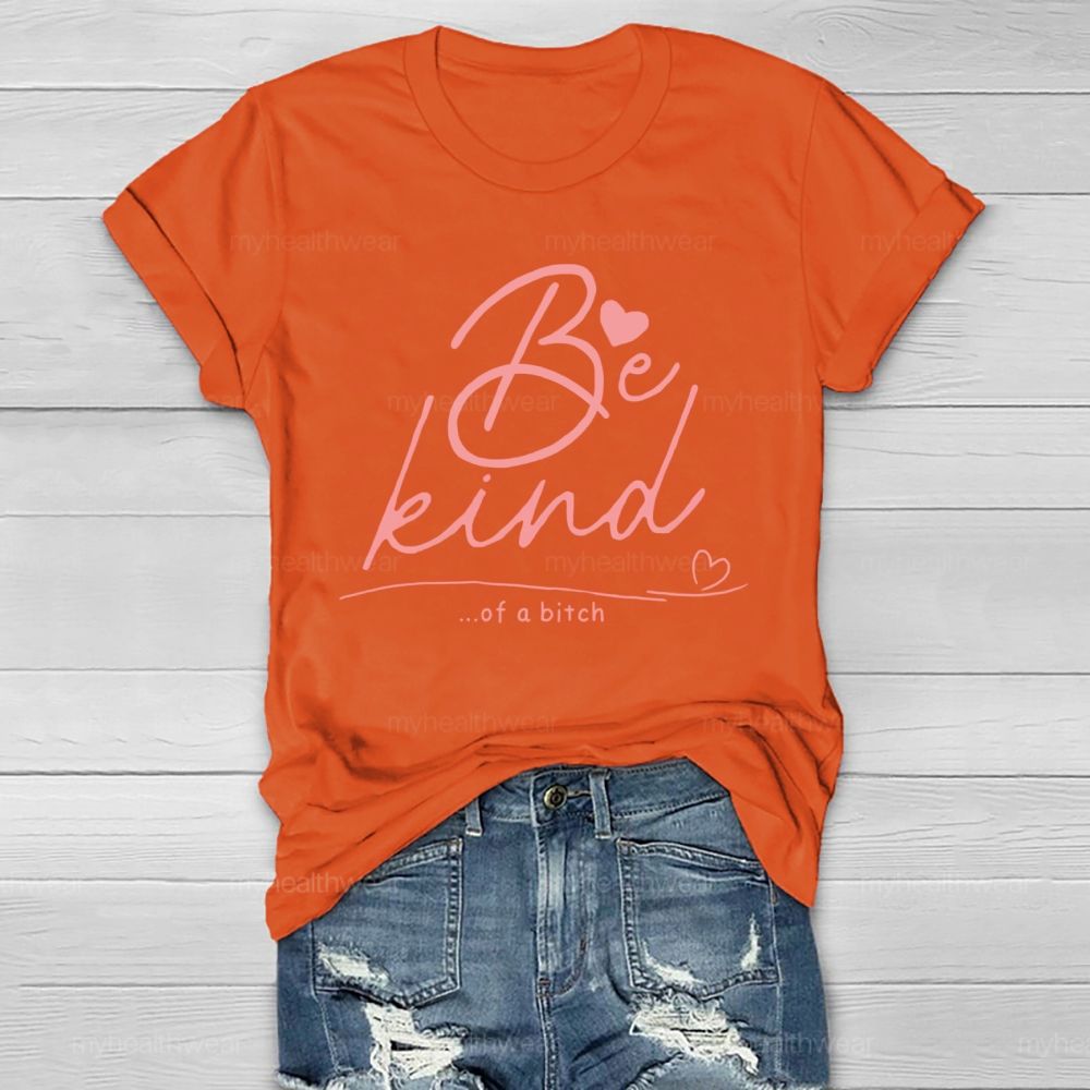 Be Kind Of A Bitch Funny Healthwear T-shirt