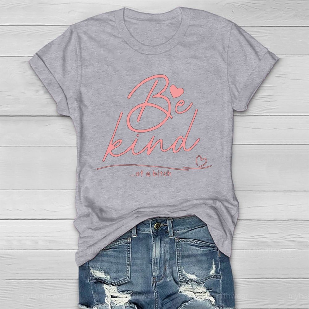 Be Kind Of A Bitch Funny Healthwear T-shirt