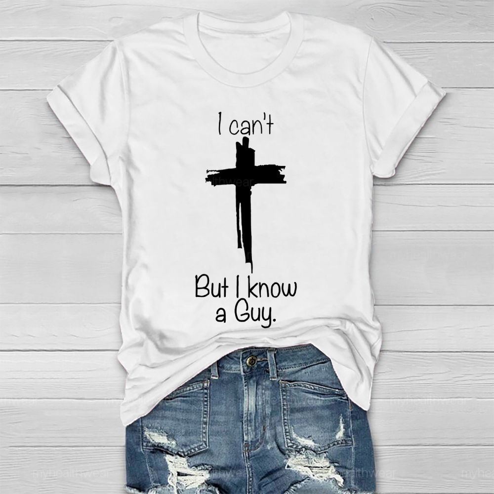 I Can't But I Know A Guy Healthwear T-shirt
