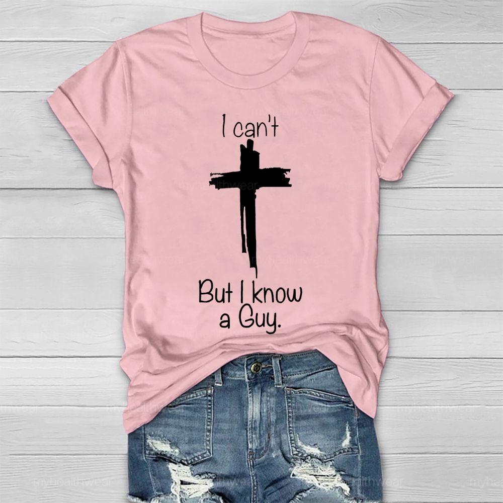 I Can't But I Know A Guy Healthwear T-shirt