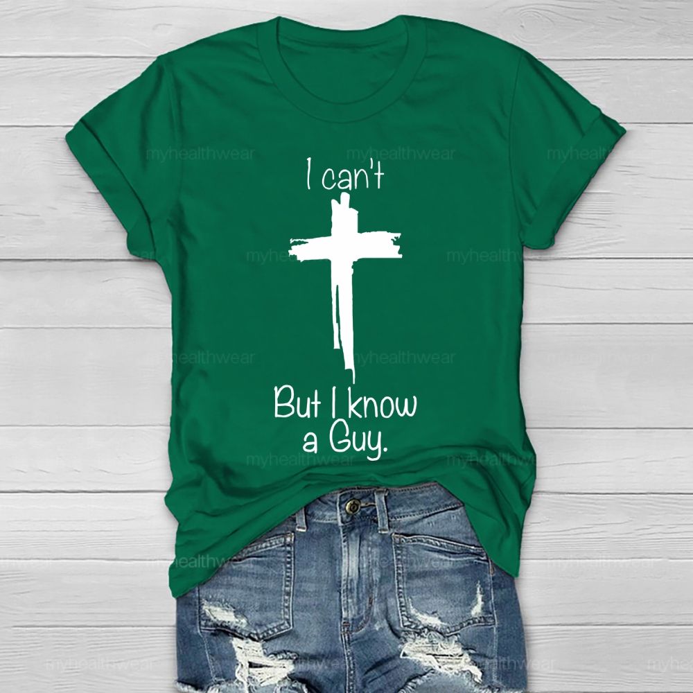I Can't But I Know A Guy Healthwear T-shirt