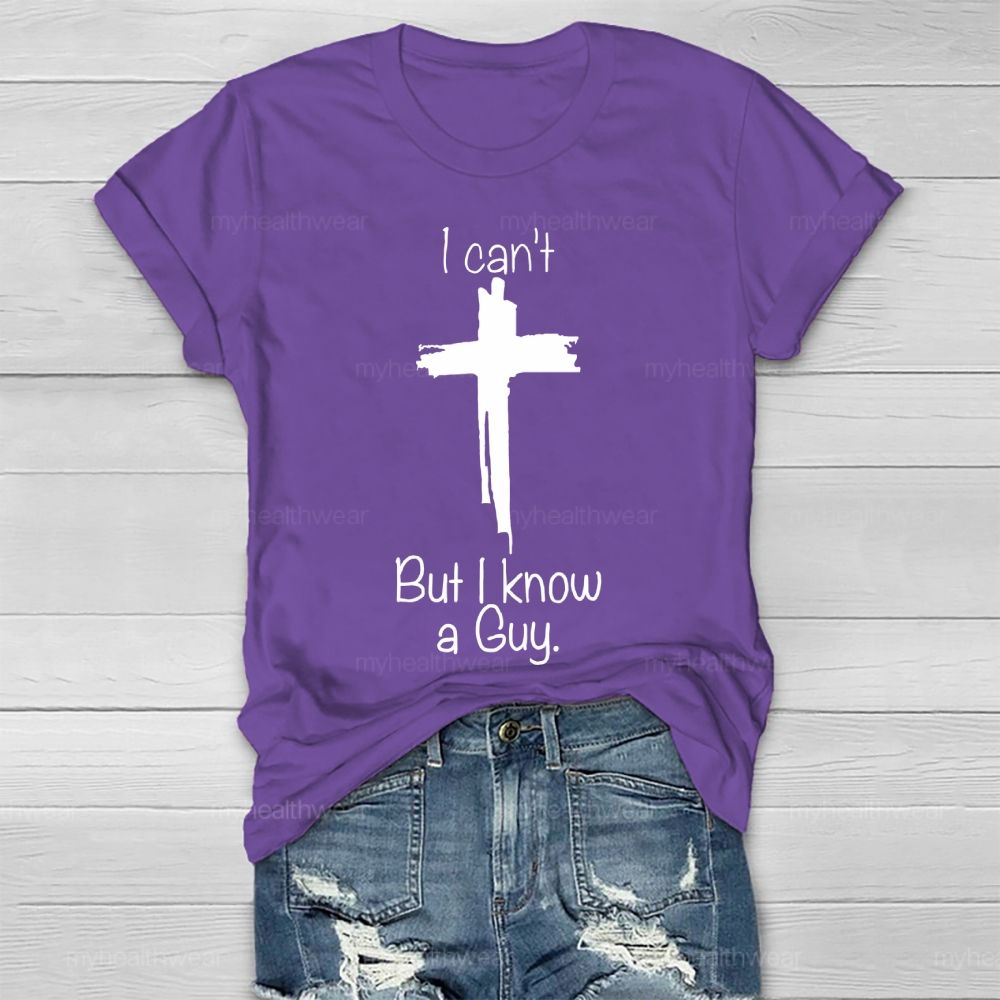 I Can't But I Know A Guy Healthwear T-shirt