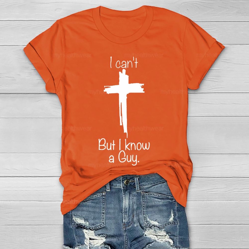 I Can't But I Know A Guy Healthwear T-shirt
