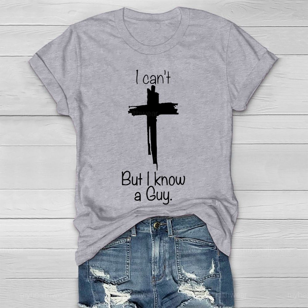 I Can't But I Know A Guy Healthwear T-shirt