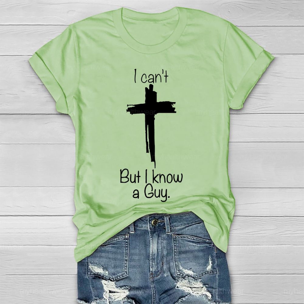 I Can't But I Know A Guy Healthwear T-shirt