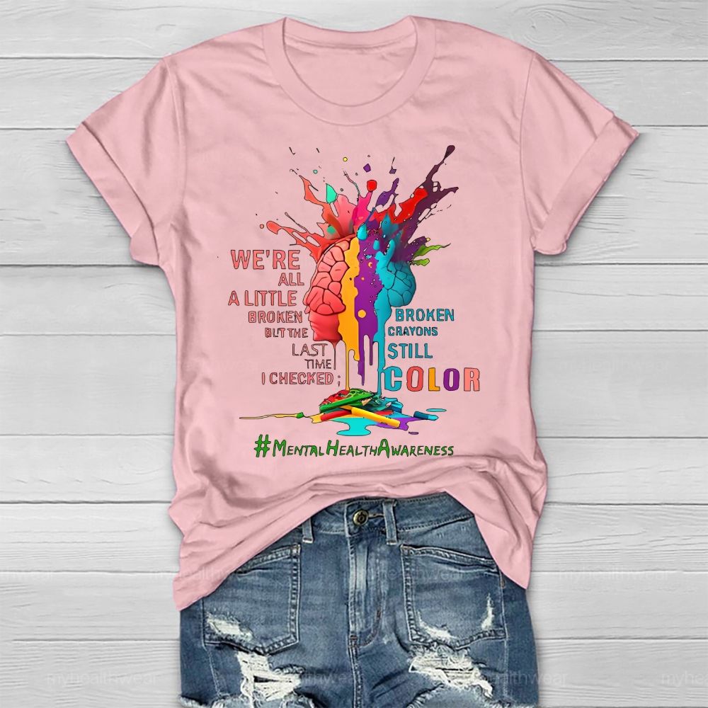 We're All A Little Broken Mental Health Awareness Healthwear T-shirt