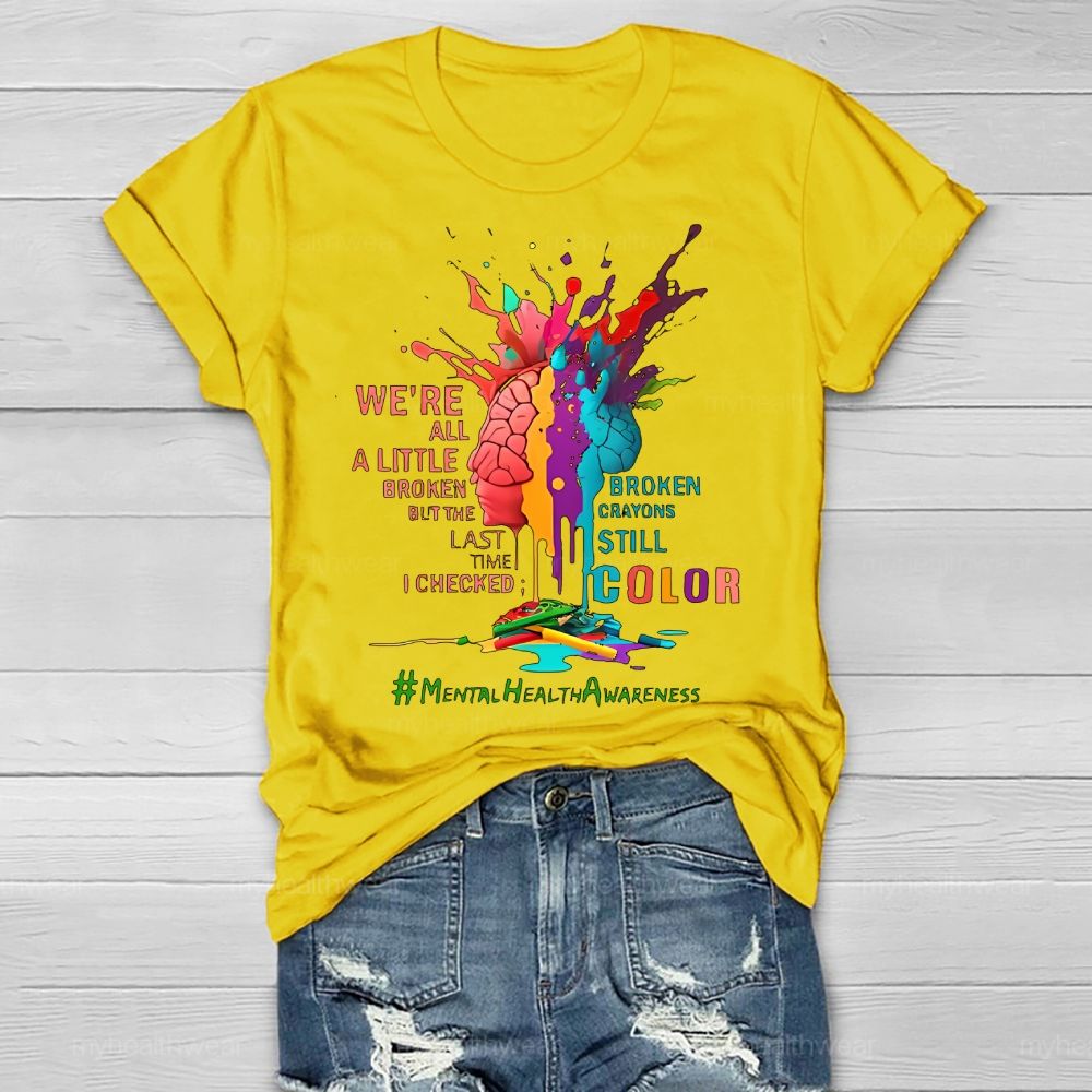 We're All A Little Broken Mental Health Awareness Healthwear T-shirt