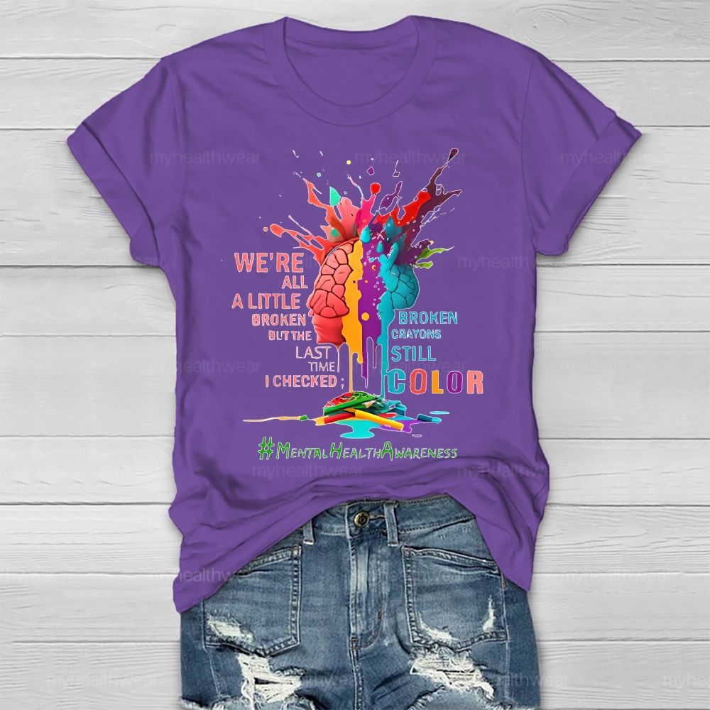We're All A Little Broken Mental Health Awareness Healthwear T-shirt