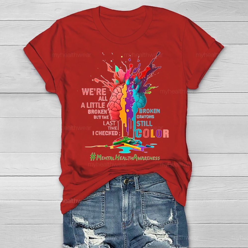 We're All A Little Broken Mental Health Awareness Healthwear T-shirt