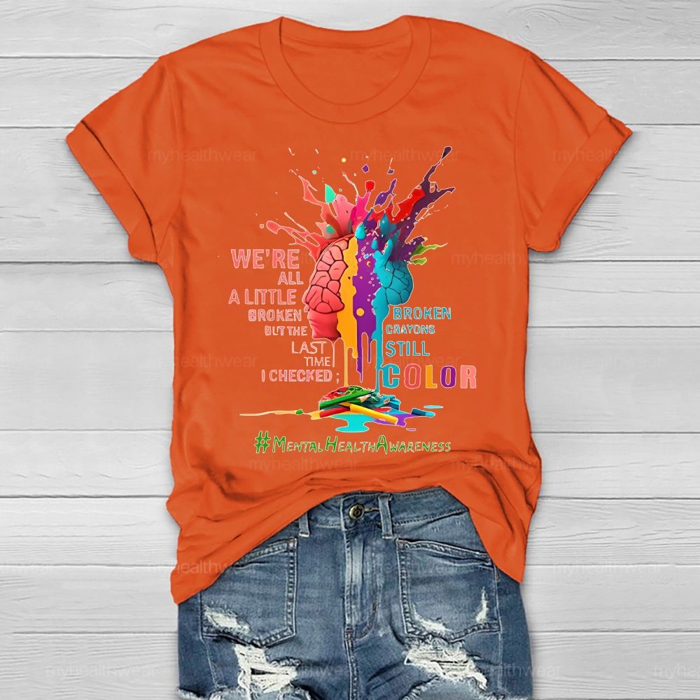 We're All A Little Broken Mental Health Awareness Healthwear T-shirt