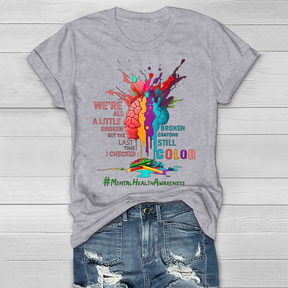 We're All A Little Broken Mental Health Awareness Healthwear T-shirt