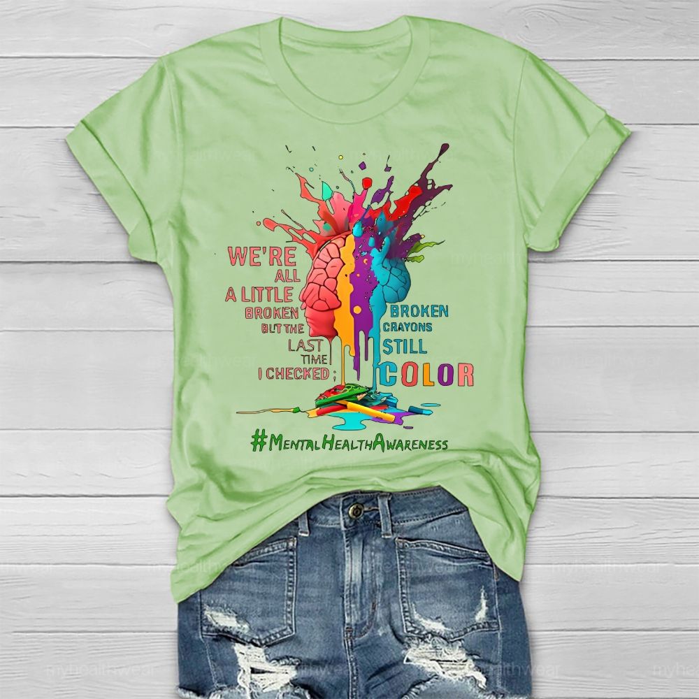 We're All A Little Broken Mental Health Awareness Healthwear T-shirt
