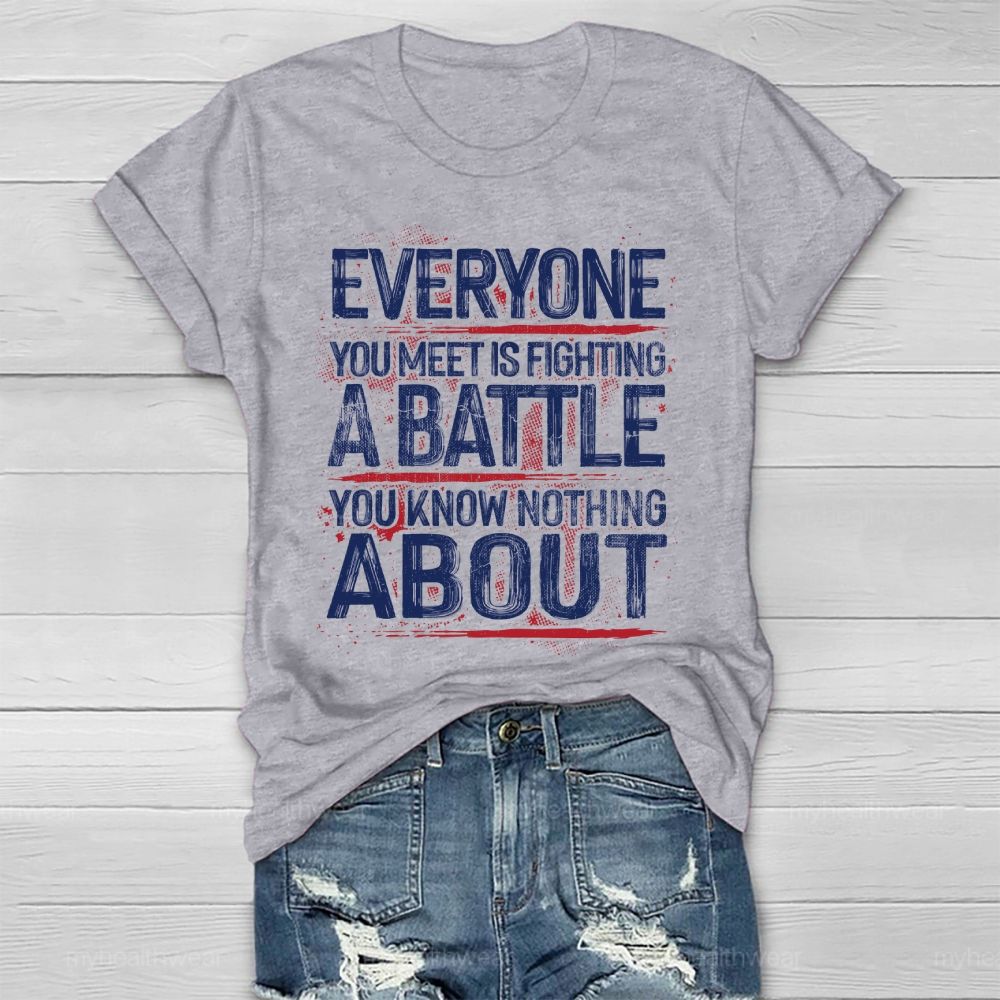 Everyone You Meet Is Fighting A Battle You Know Nothing About Healthwear T-shirt