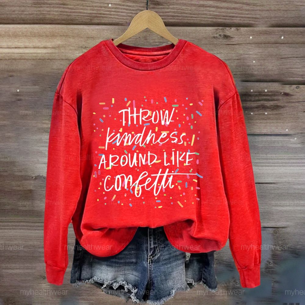 Throw Kindness Around Like Confetti Colorful Texture Sweatshirt