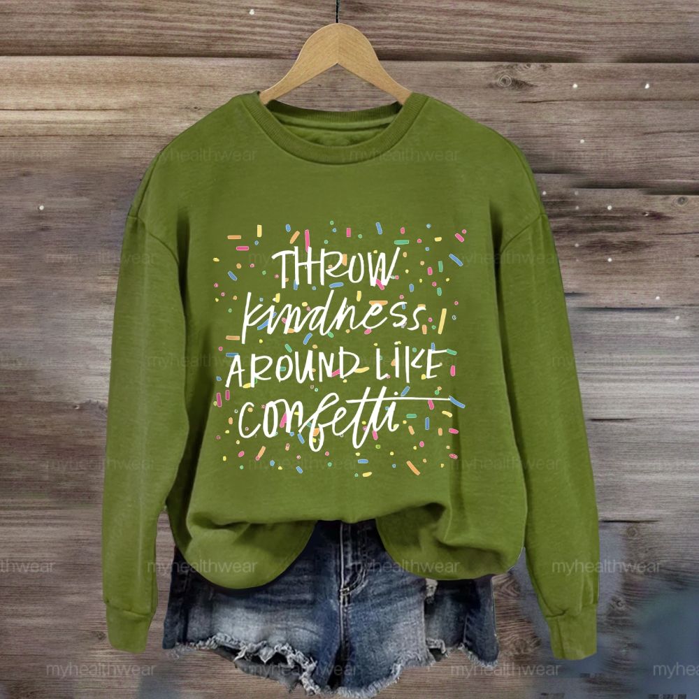 Throw Kindness Around Like Confetti Colorful Texture Sweatshirt