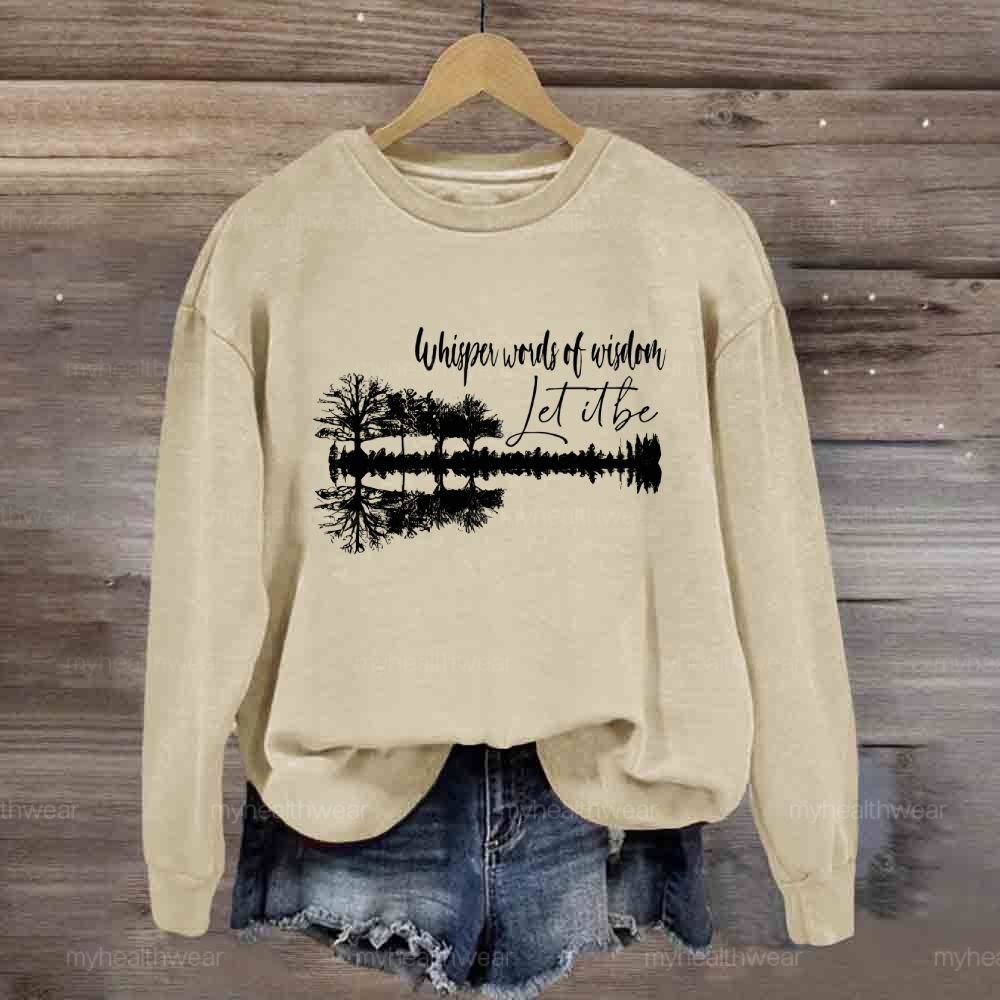 Whisper Words Of Wisdom Let It Be Forest Reflection Sweatshirt