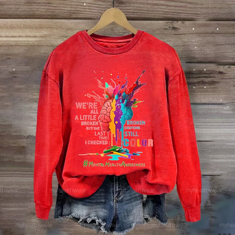 We're All A Little Broken Mental Health Awareness Sweatshirt