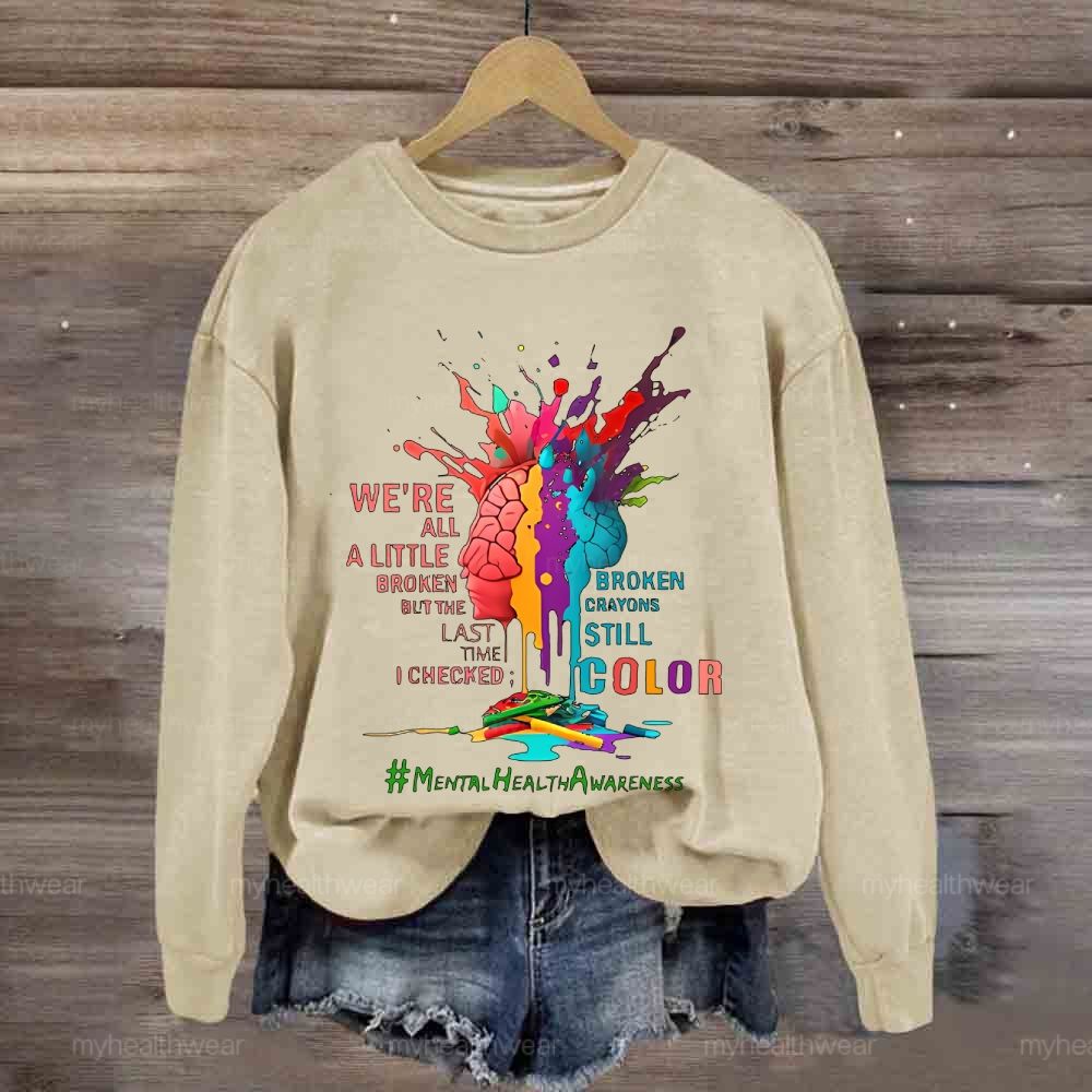 We're All A Little Broken Mental Health Awareness Sweatshirt