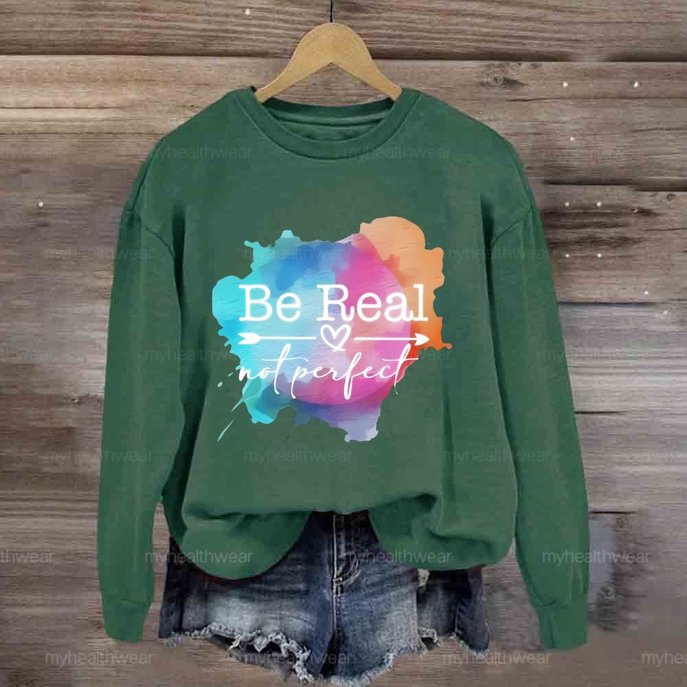 Be Real Not Perfect Colorful Graphics Sweatshirt