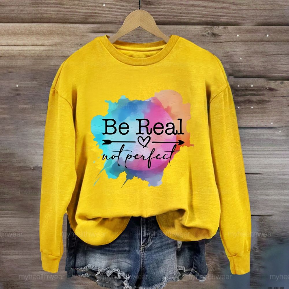 Be Real Not Perfect Colorful Graphics Sweatshirt