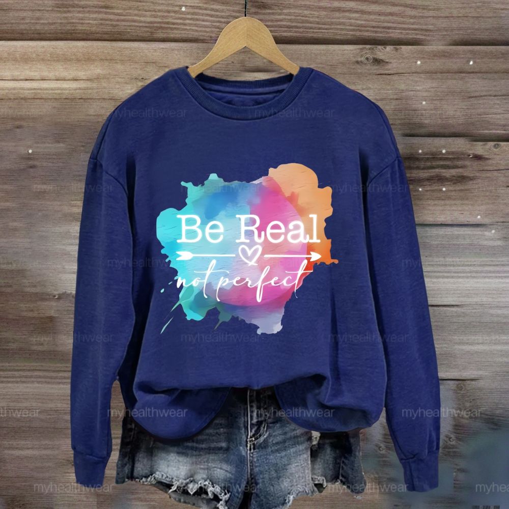 Be Real Not Perfect Colorful Graphics Sweatshirt