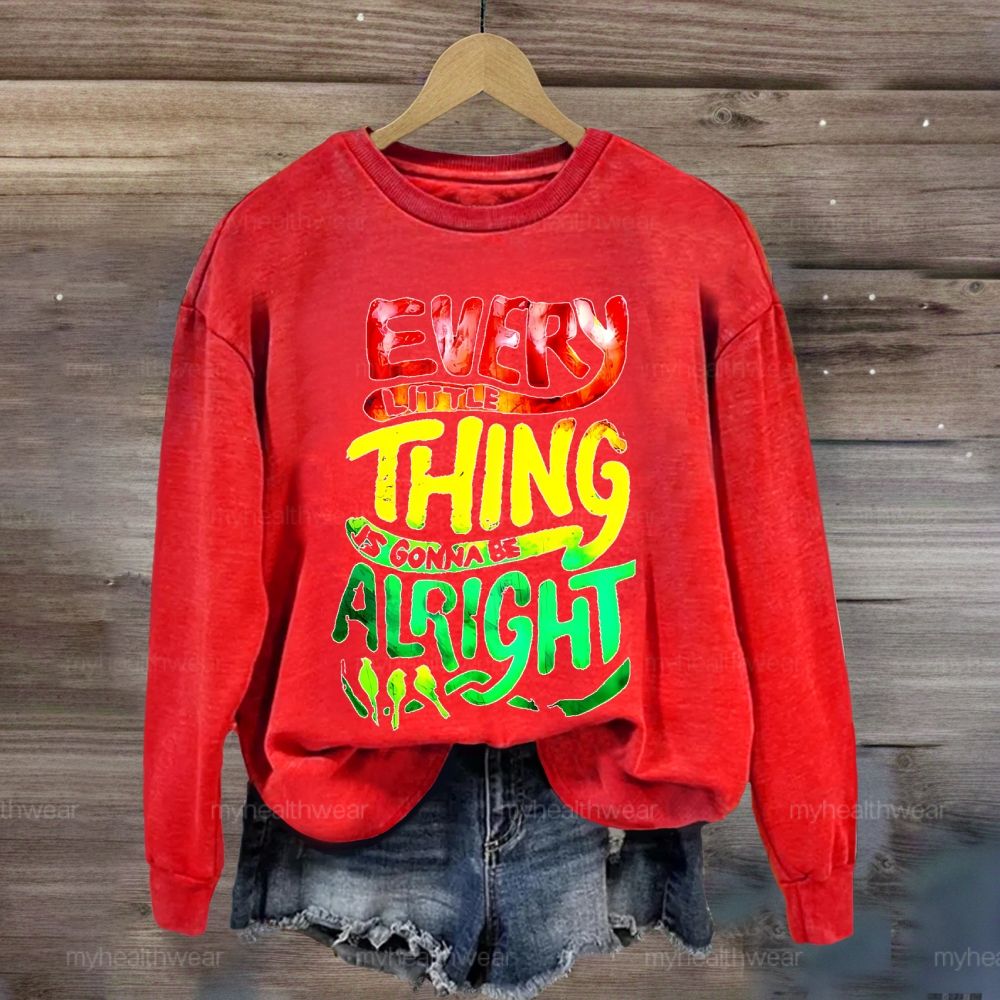 Every Little Thing Is Gonna Be Alright Sweatshirt