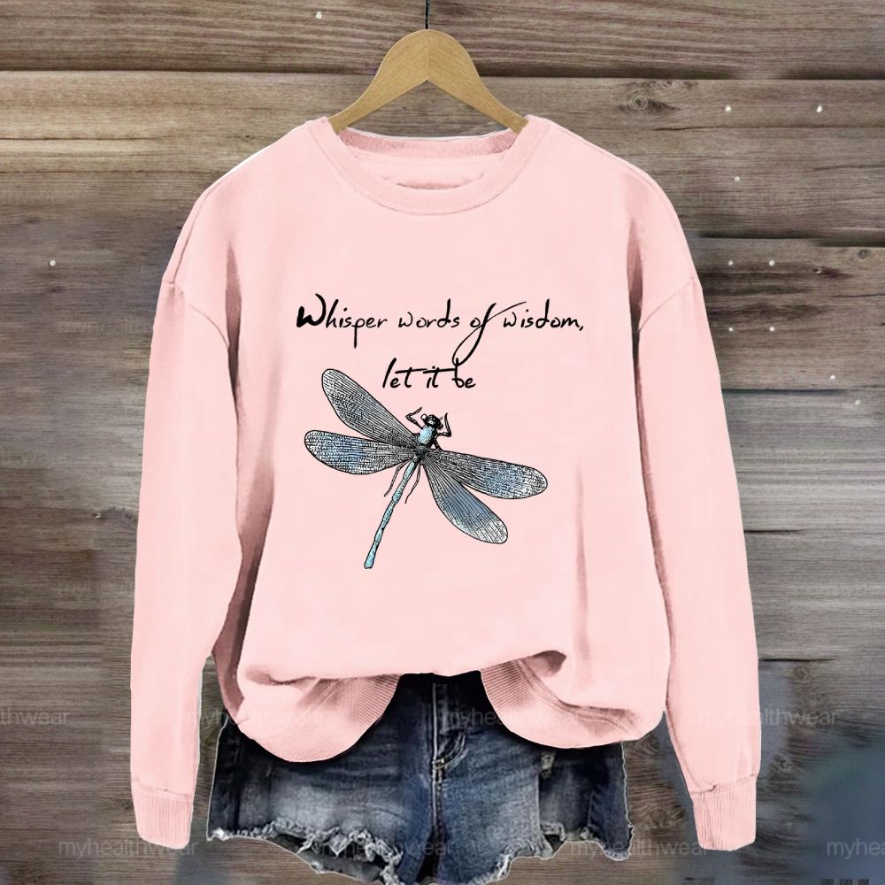 Whisper Words Of Wisdom Let It Be Dragonfly Graphic Sweatshirt