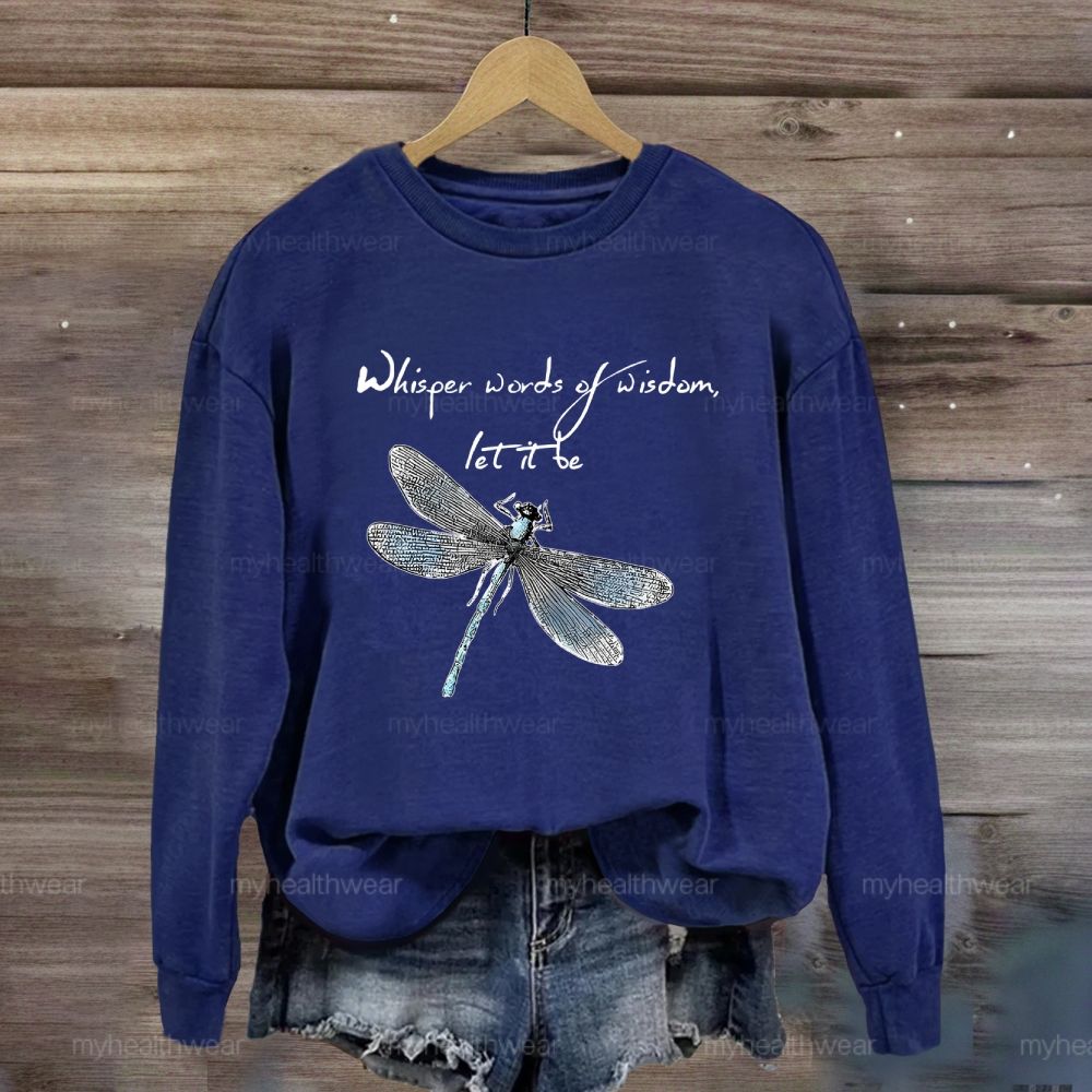 Whisper Words Of Wisdom Let It Be Dragonfly Graphic Sweatshirt