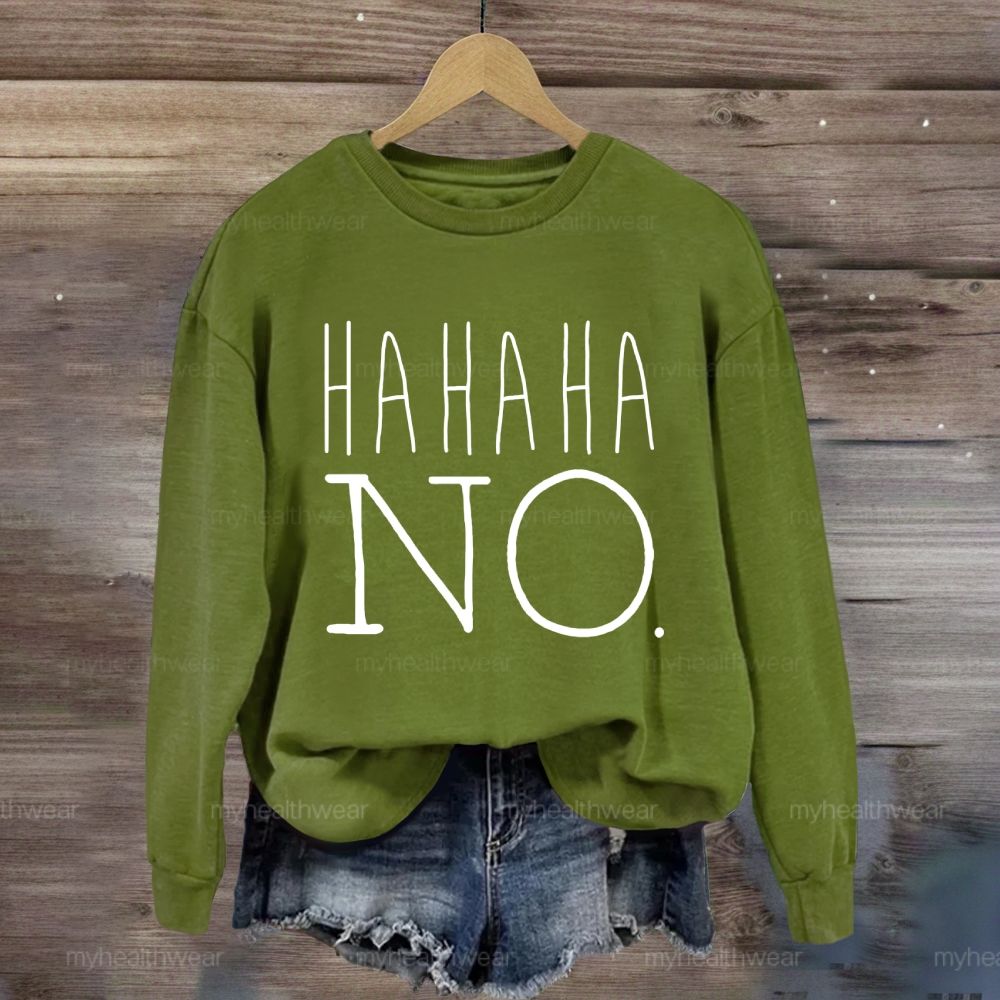 Hahaha No Sweatshirt