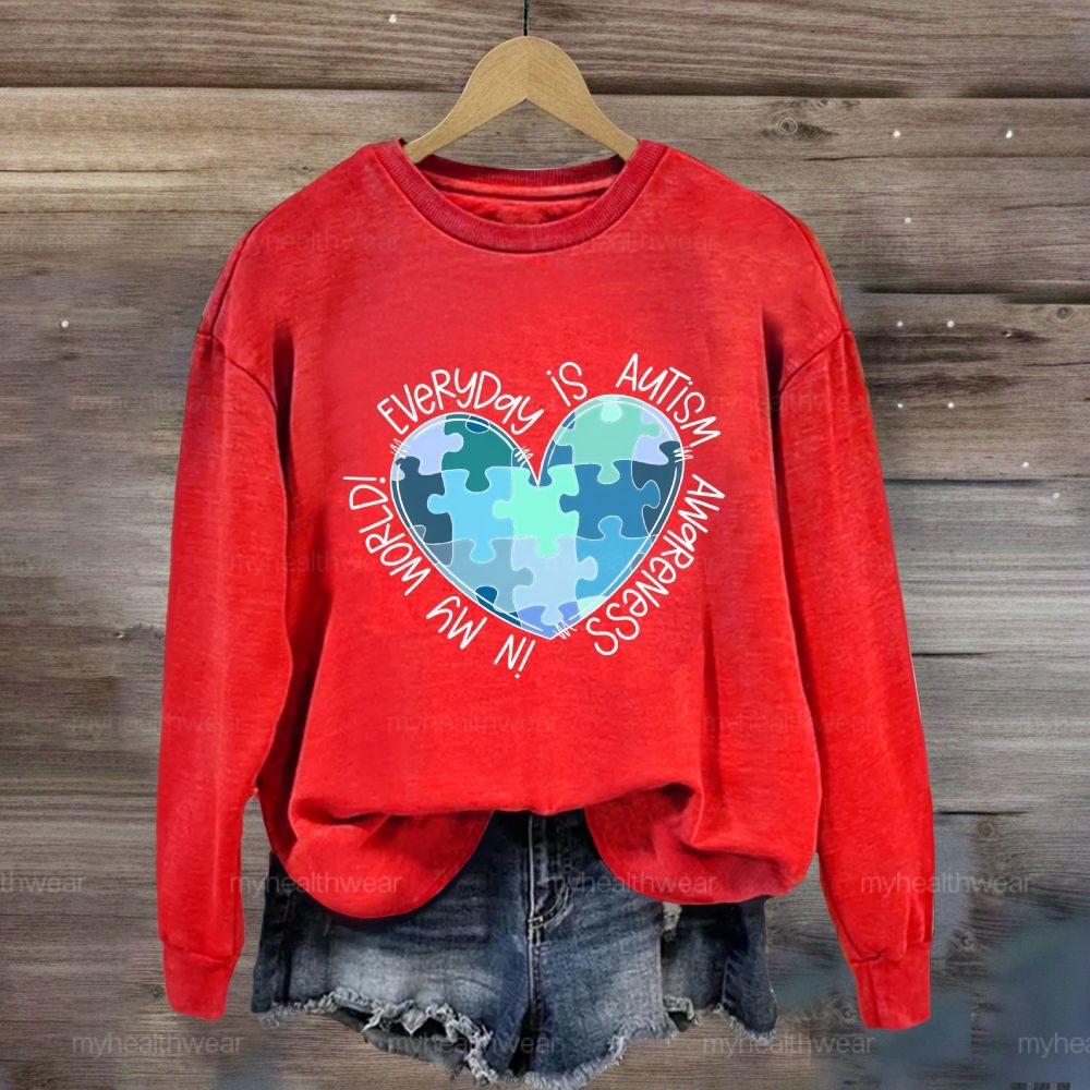 Everyday Is Autism Awareness In My World Sweatshirt