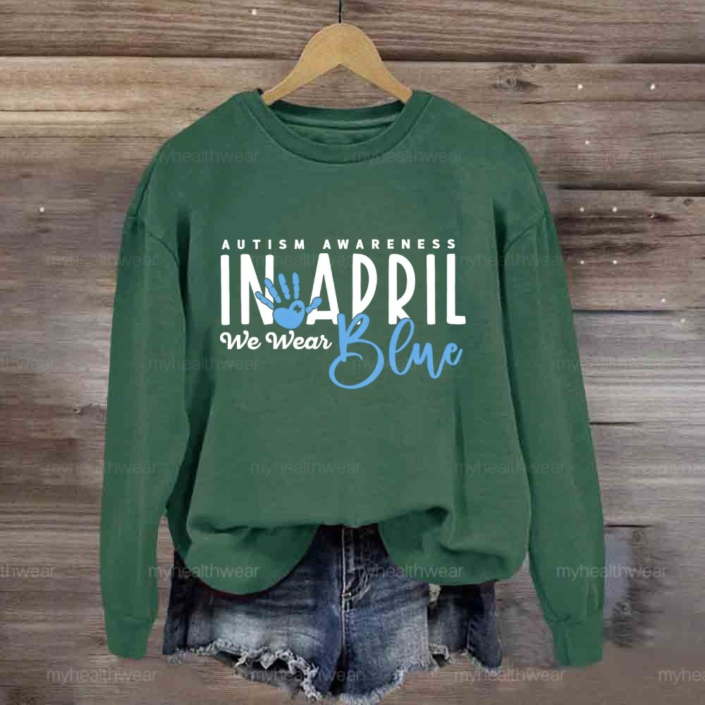 In April We Wear Blue Autism Awareness Handprints Sweatshirt