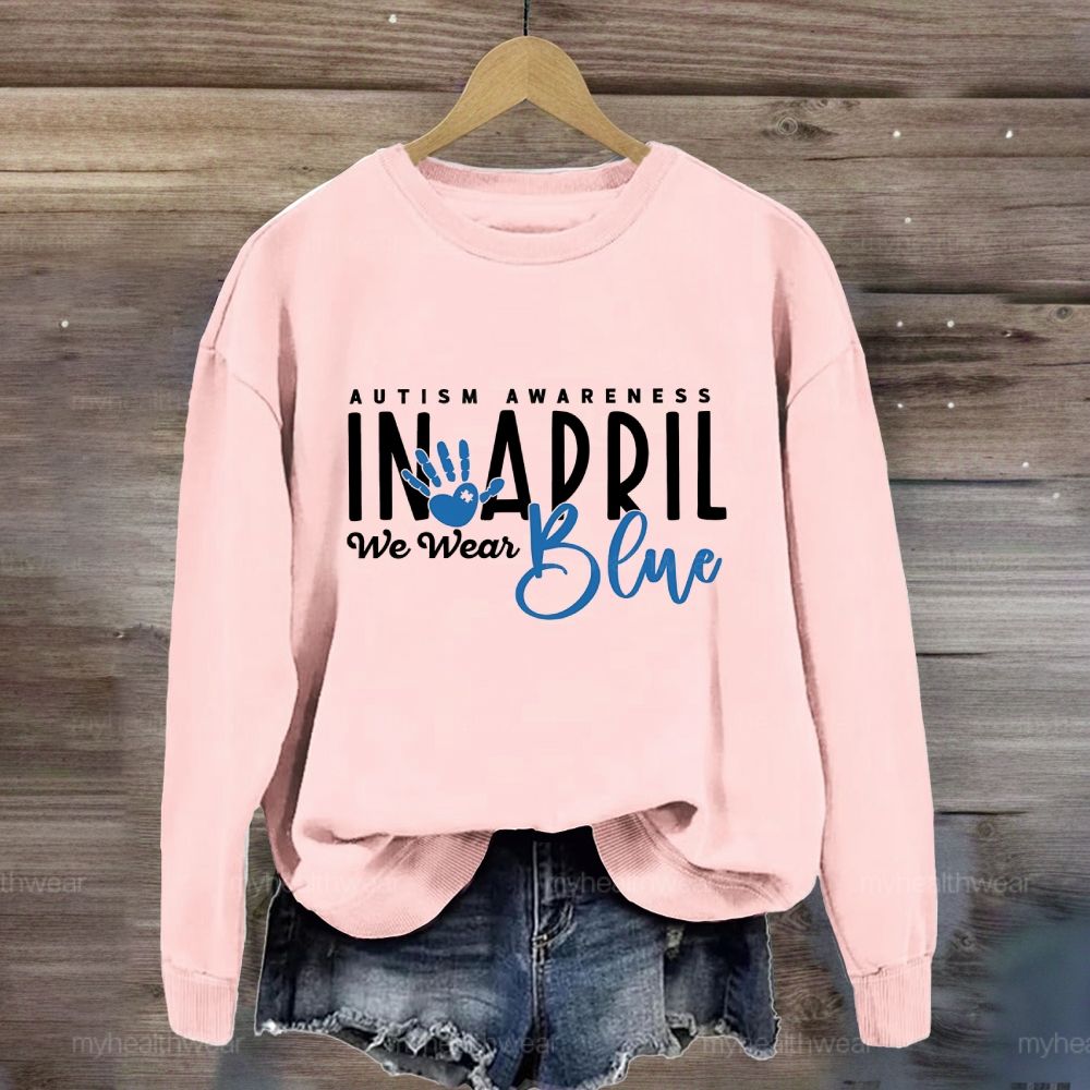 In April We Wear Blue Autism Awareness Handprints Sweatshirt