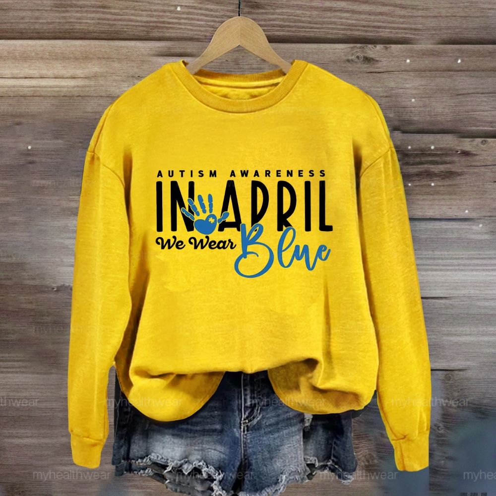 In April We Wear Blue Autism Awareness Handprints Sweatshirt