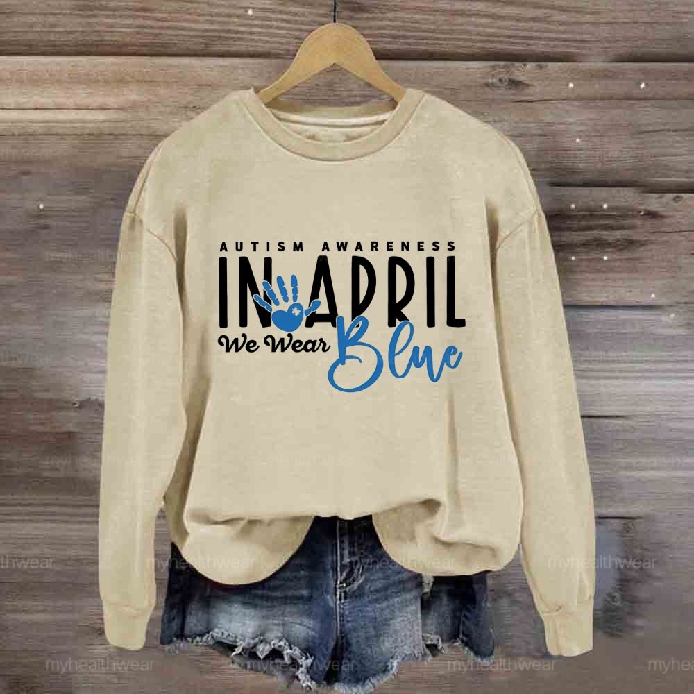 In April We Wear Blue Autism Awareness Handprints Sweatshirt